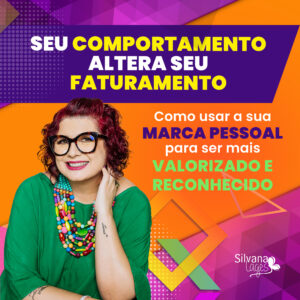SEU COMPORTAMENTO ALTERA SEU FATURAMENTO